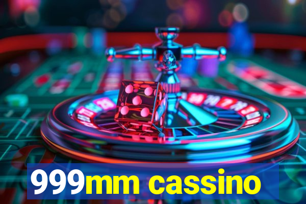 999mm cassino